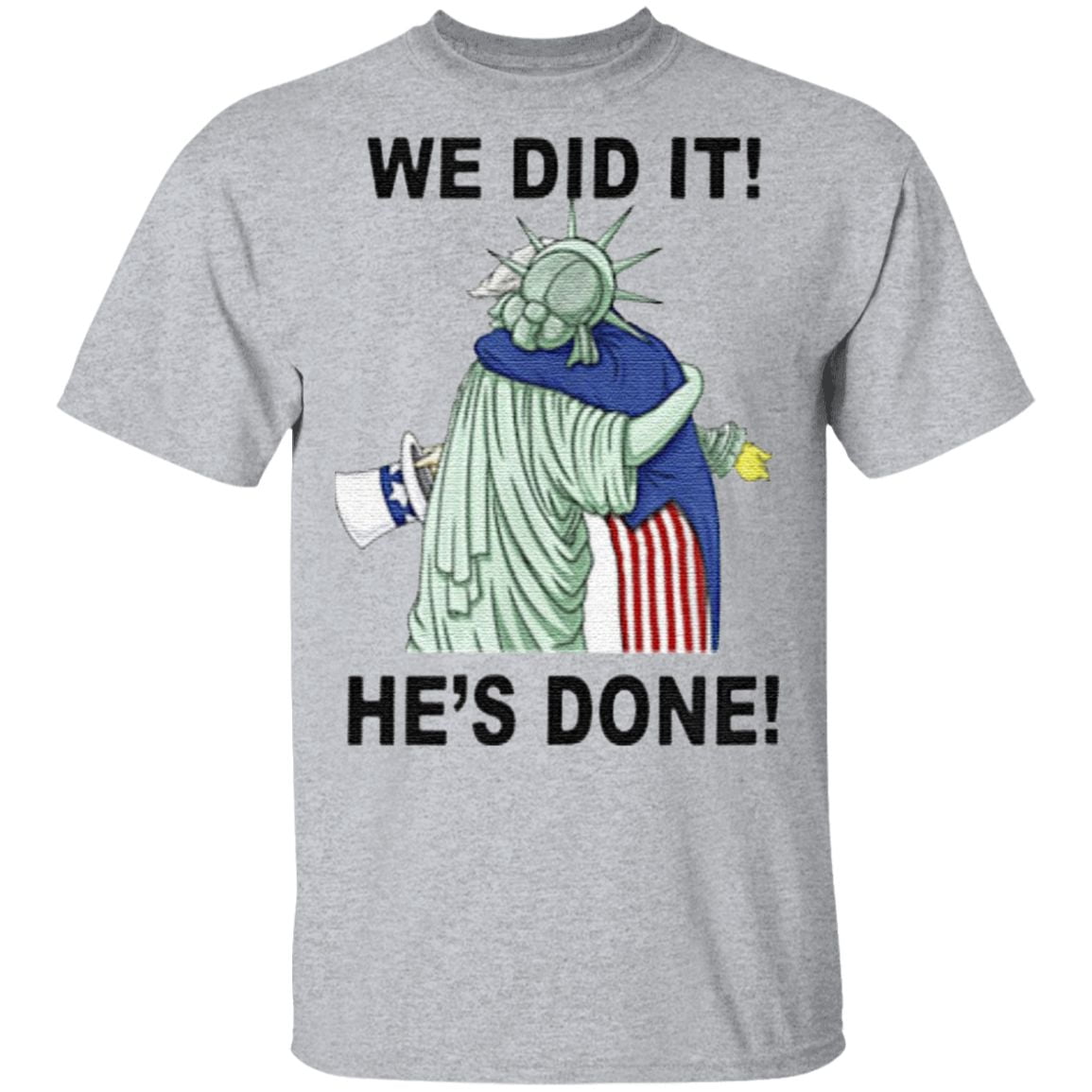 Biden Hug Liberty We Did It He’s Done T Shirt