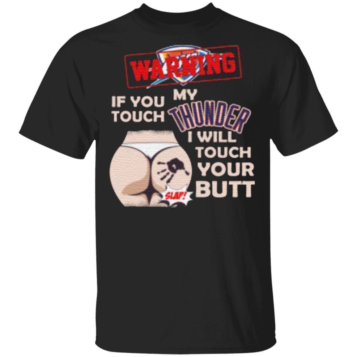 Oklahoma City Thunder NBA Basketball Warning If You Touch My Team I Will Touch My Butt T-Shirt