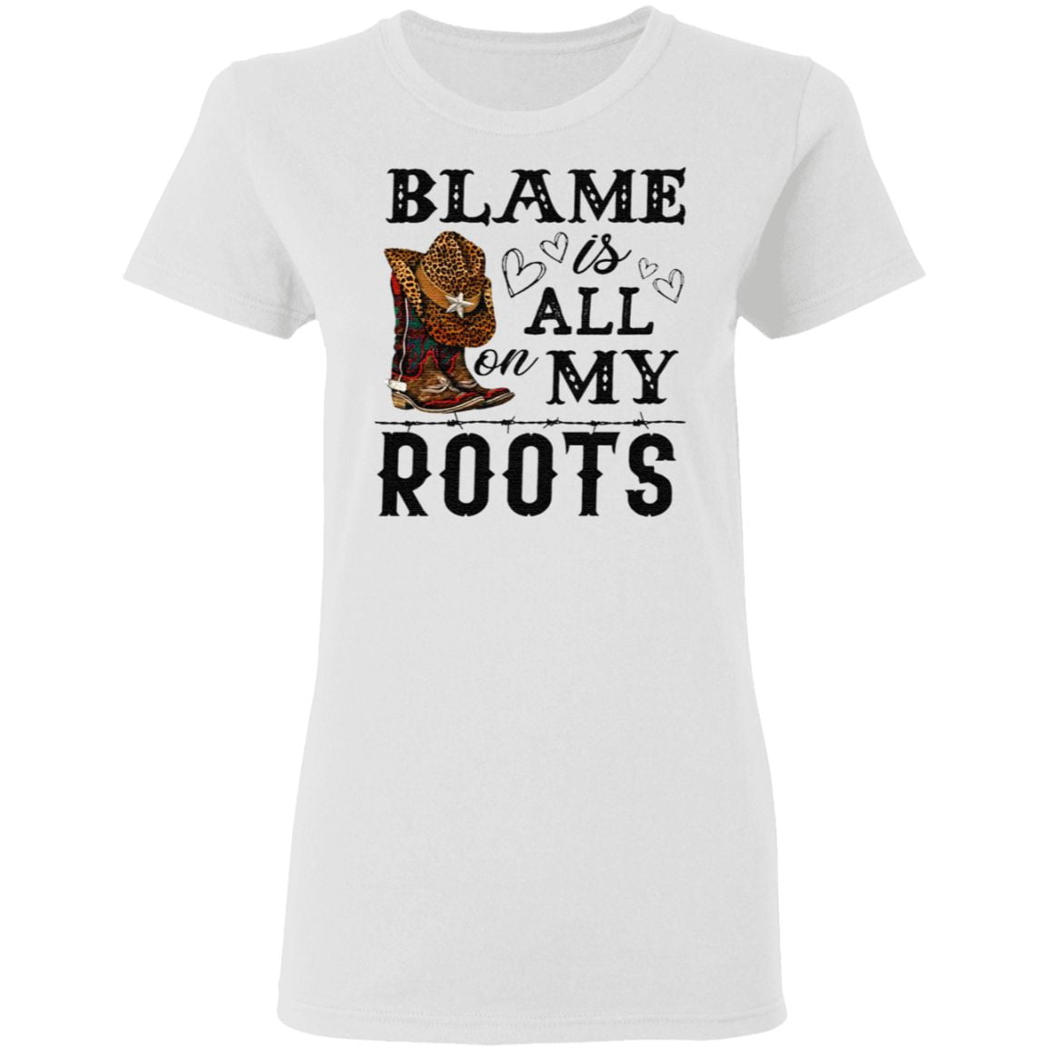 Blame is all my roots t shirt