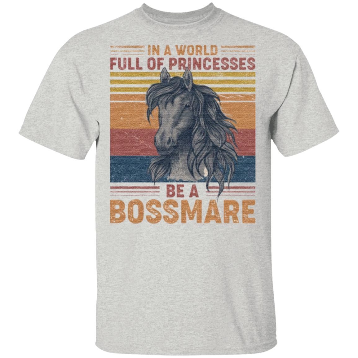 Vintage In The World Full Of Princesses Be A Boss Mare T-shirt