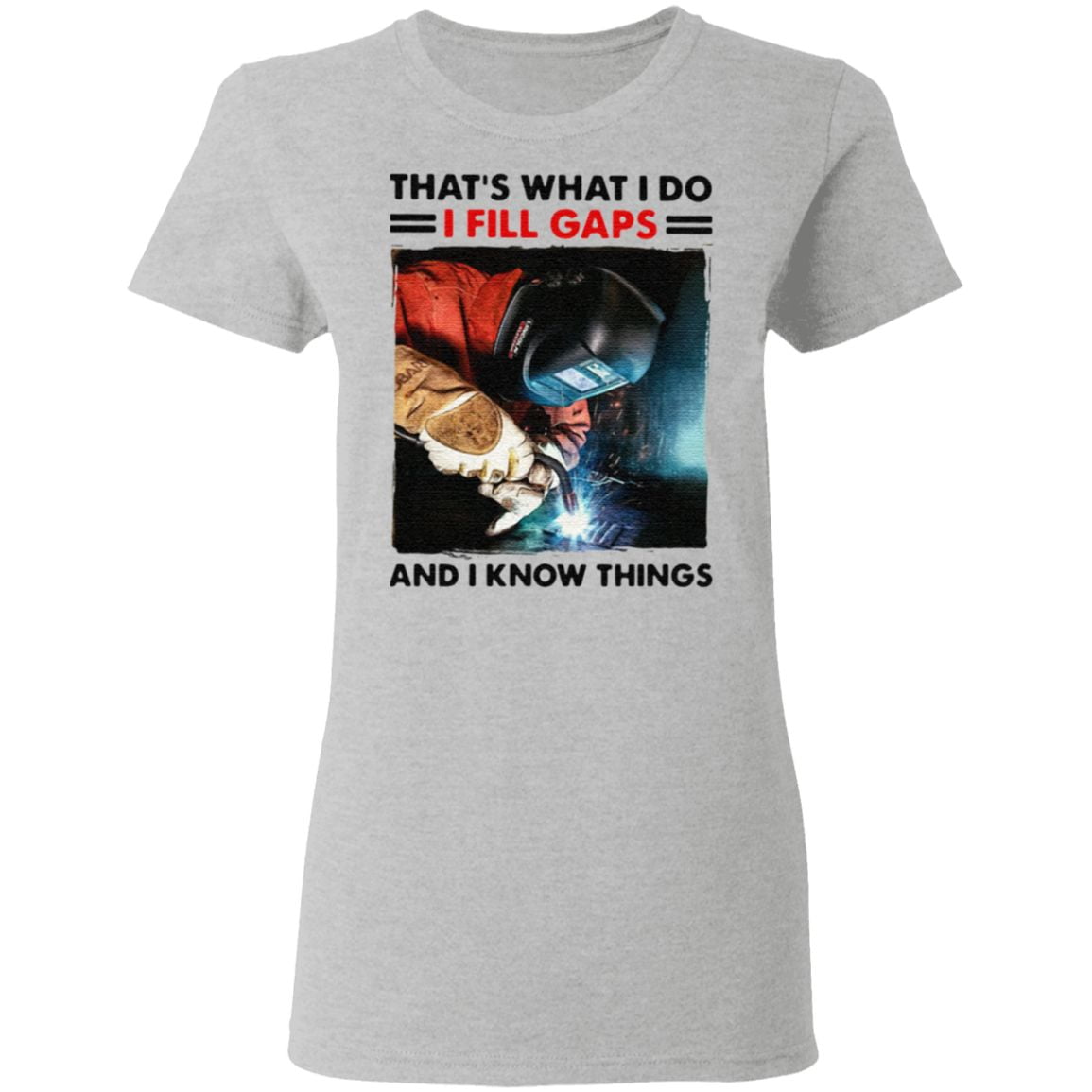 That’s What I Do I Fill Gaps And I Know Things T Shirt