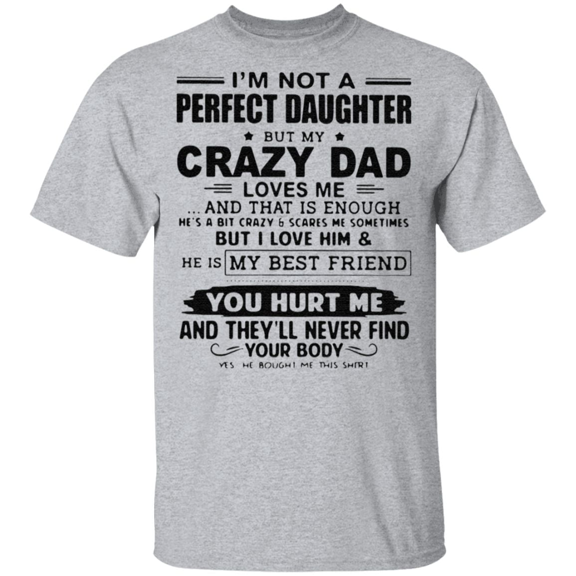 I’m Not A Perfect Daughter But My Crazy Dad Loves Me And That Is Enough T Shirt