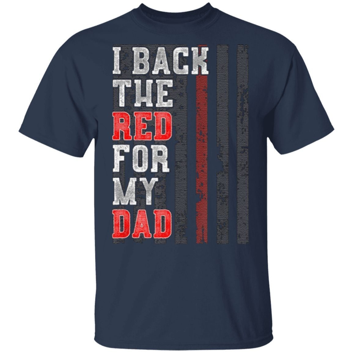 I back the red for my dad t shirt