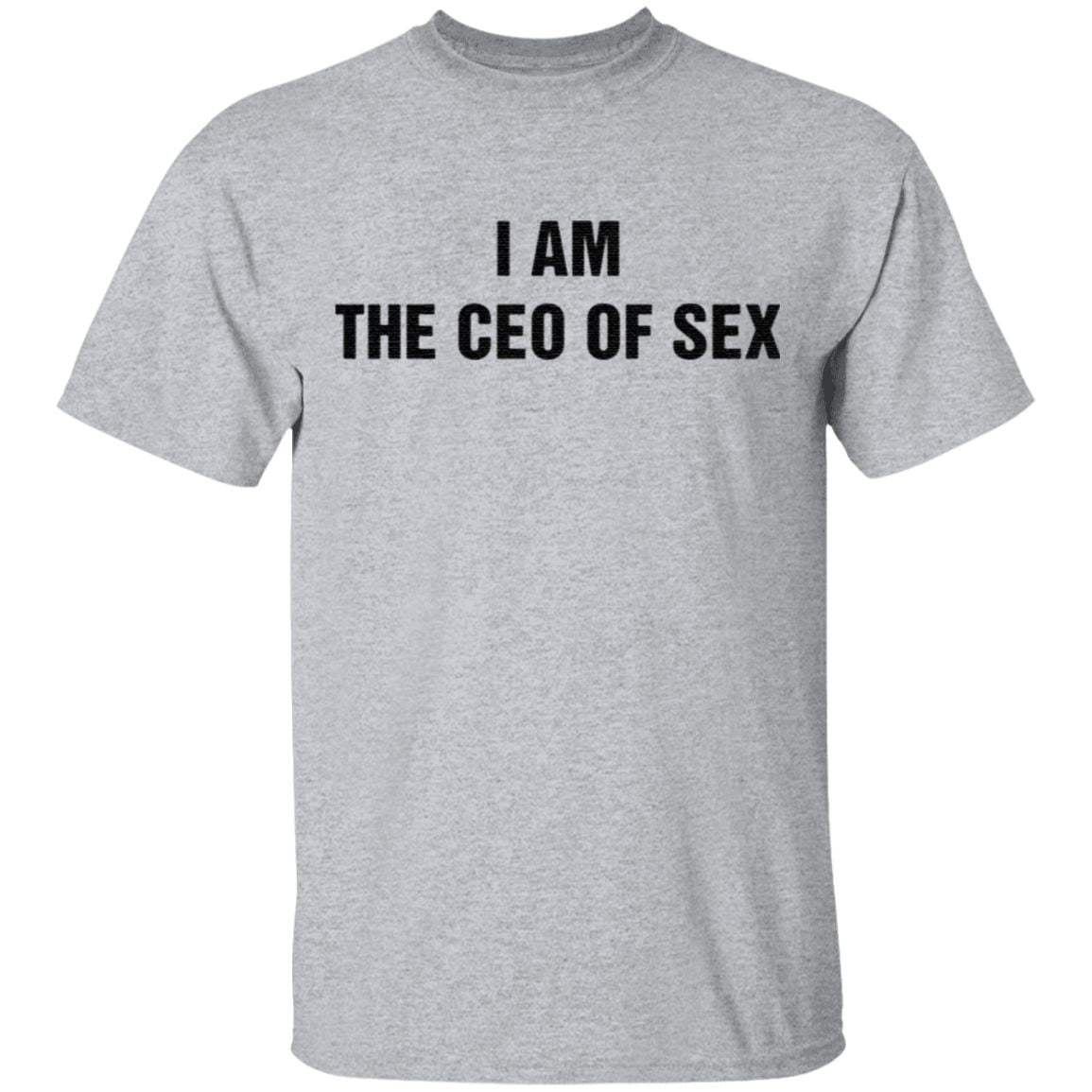 I Am The Ceo Of Sex TShirt