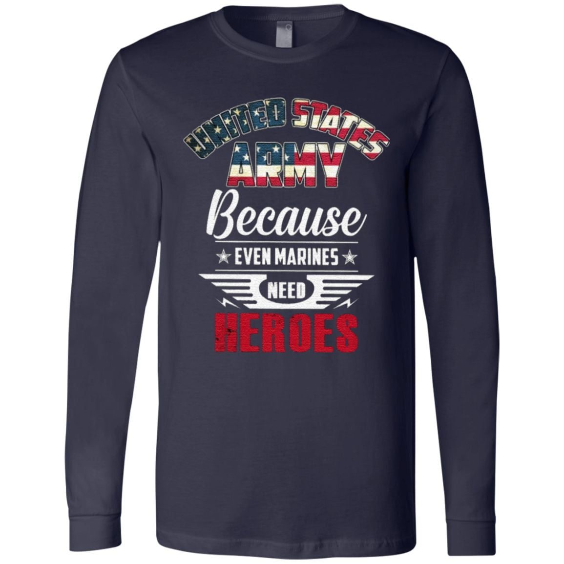 United States Army Because Even Marines Need Heroes T Shirt