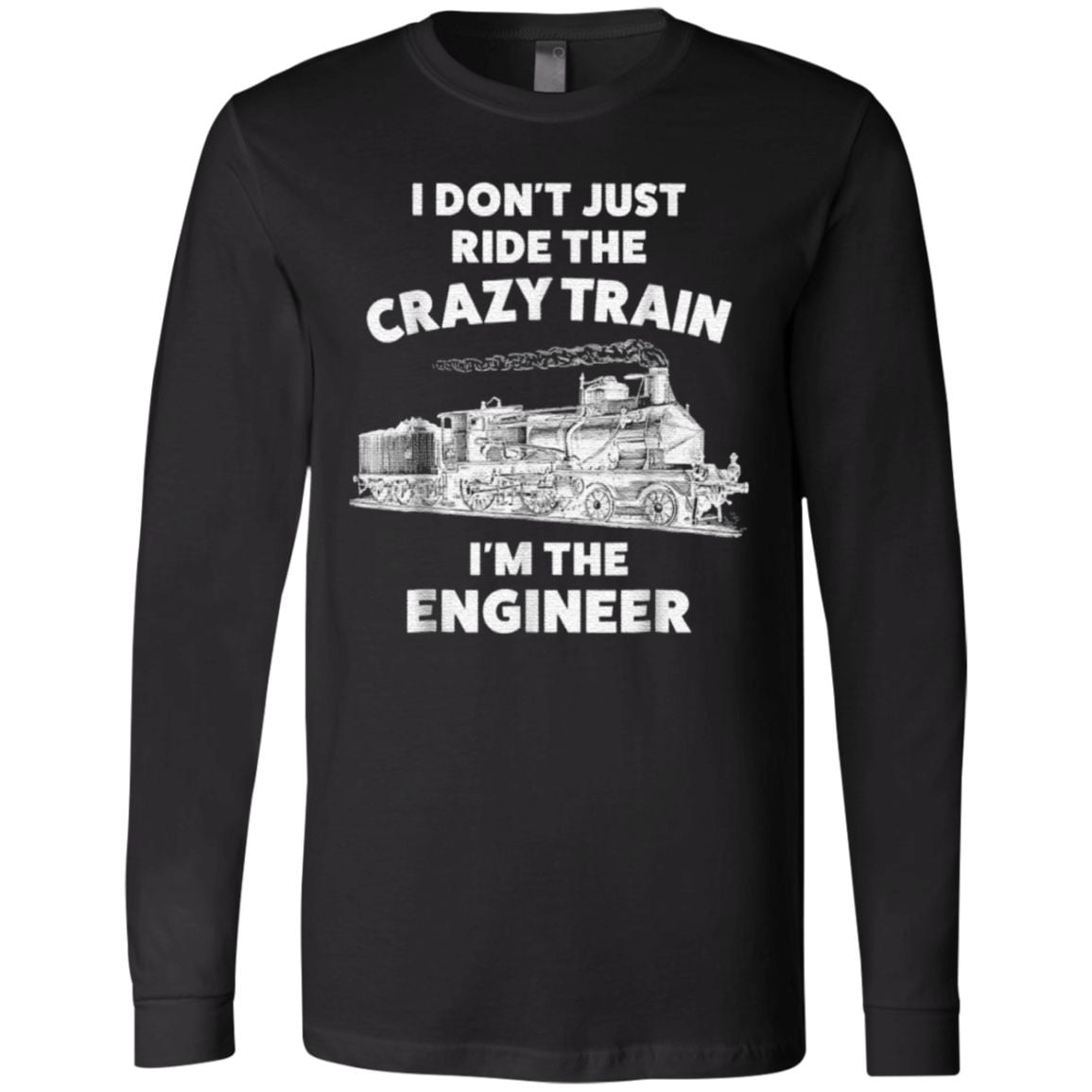 I Don’t Just Ride The Crazy Train I’m The Engineer T Shirt