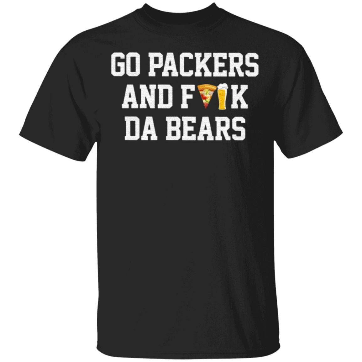 Go Packers And Fuck Da Bears T Shirt