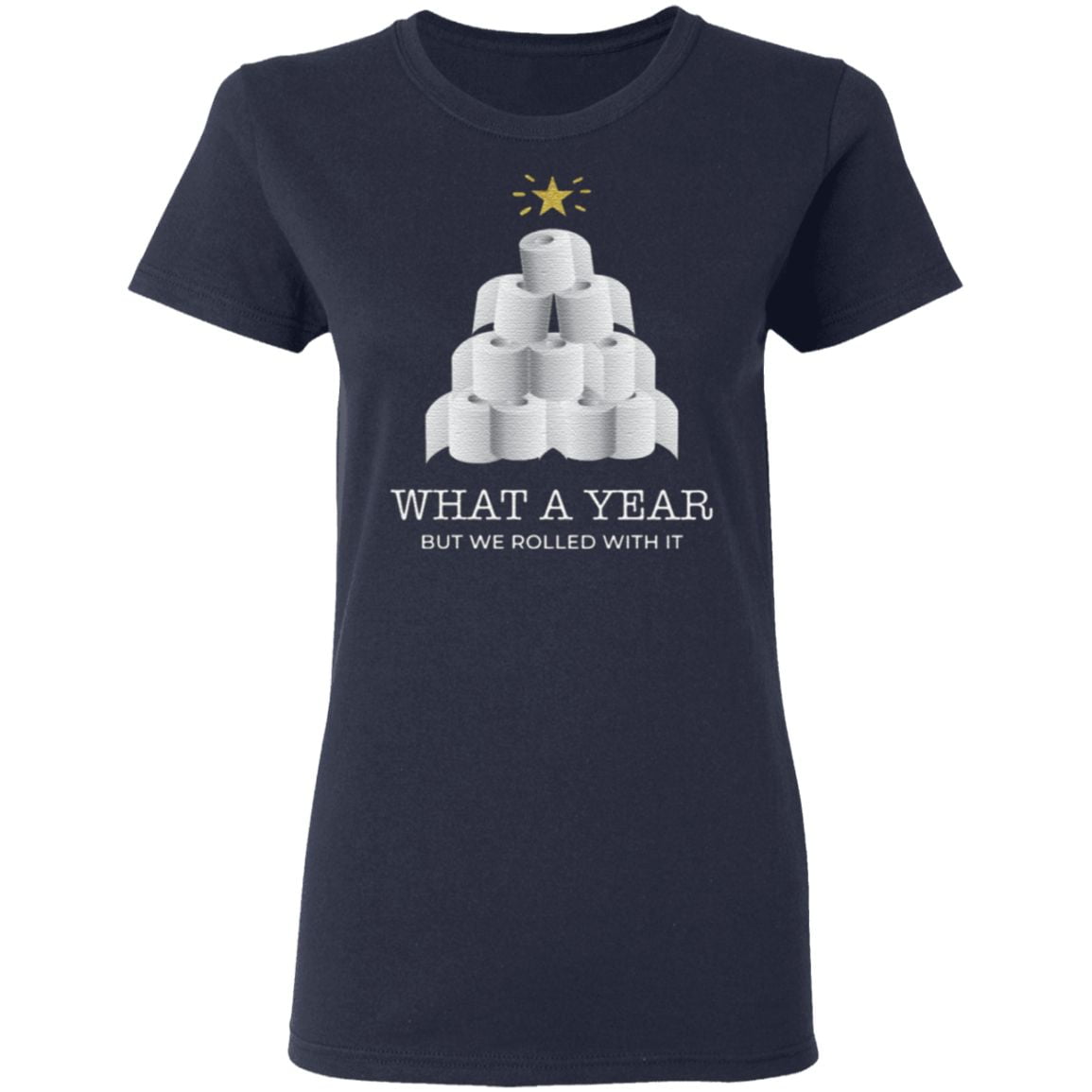 What A Year But We Rolled With It Toilet Paper Christmas TShirt