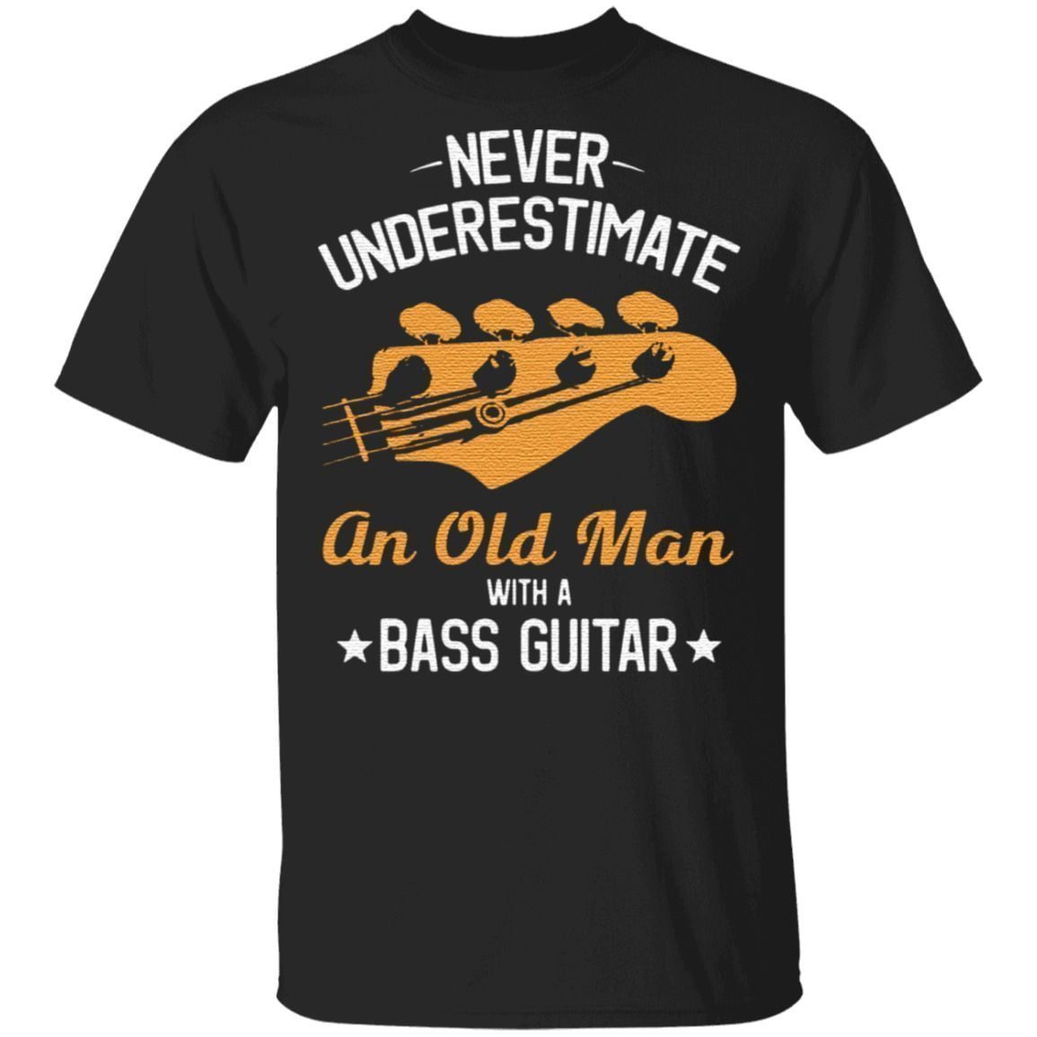 Never underestimate an old man with a bass guitar t shirt