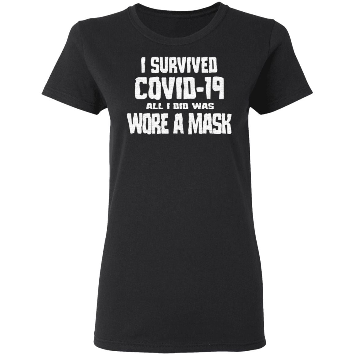 i survived covid-19 all i did was wore a mask T-Shirt