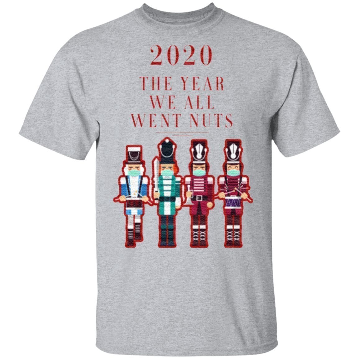 2020 the Year We All Went Nuts Nutcracker Soldier T-Shirt