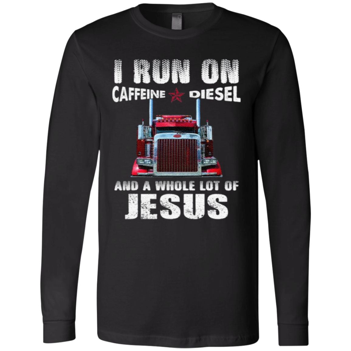 I Run On Caffeine Diesel And A Whole Lot Of Jesus T Shirt