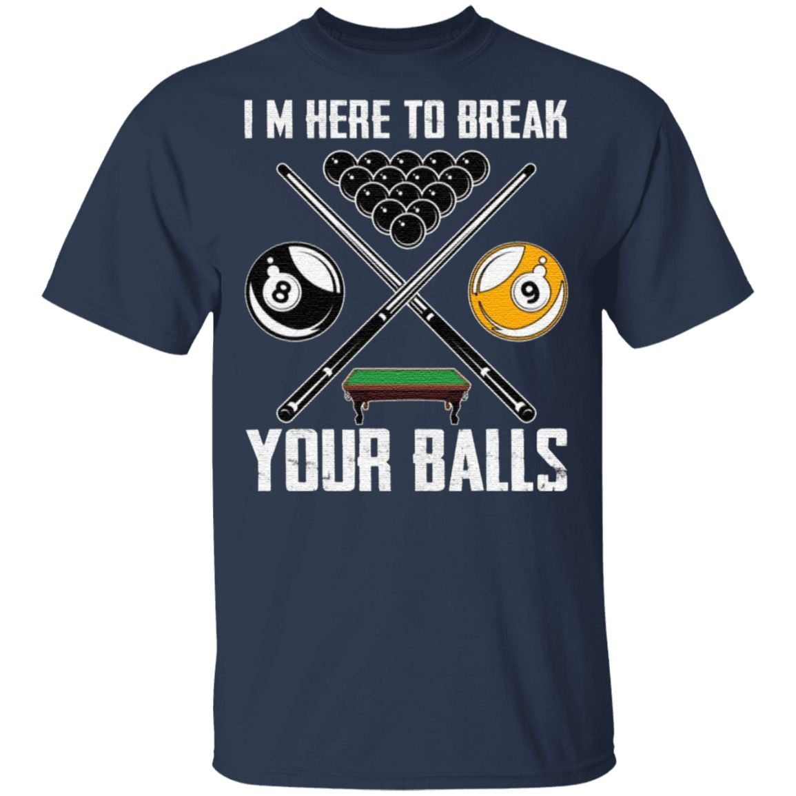 I’m Here To Break Your Balls T-Shirt