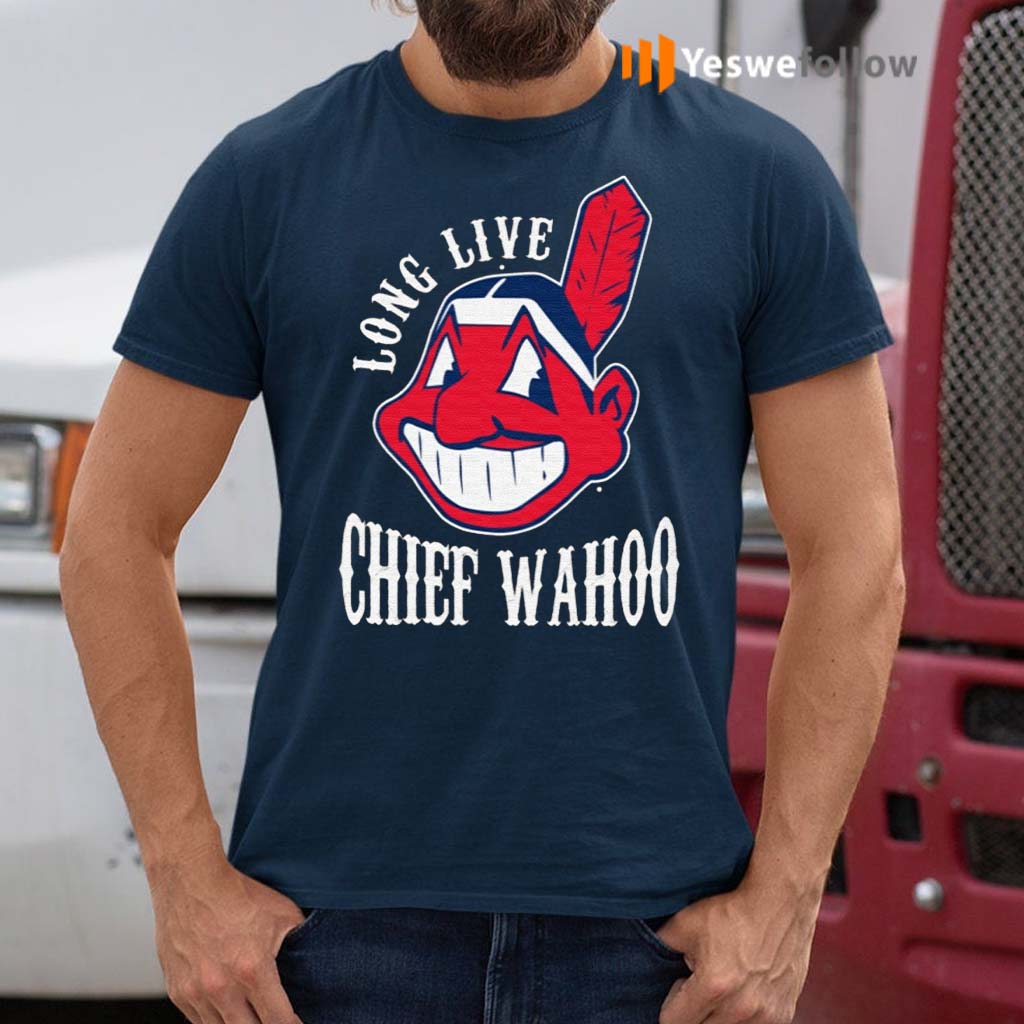 Long Live Chief Wahoo Cleveland Indians Funny Shirts