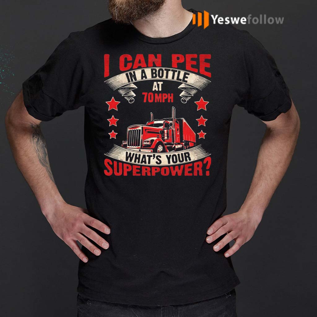 I-Can-Pee-In-A-Bottle-At-70mph-What’s-Your-Superpower-T-Shirts
