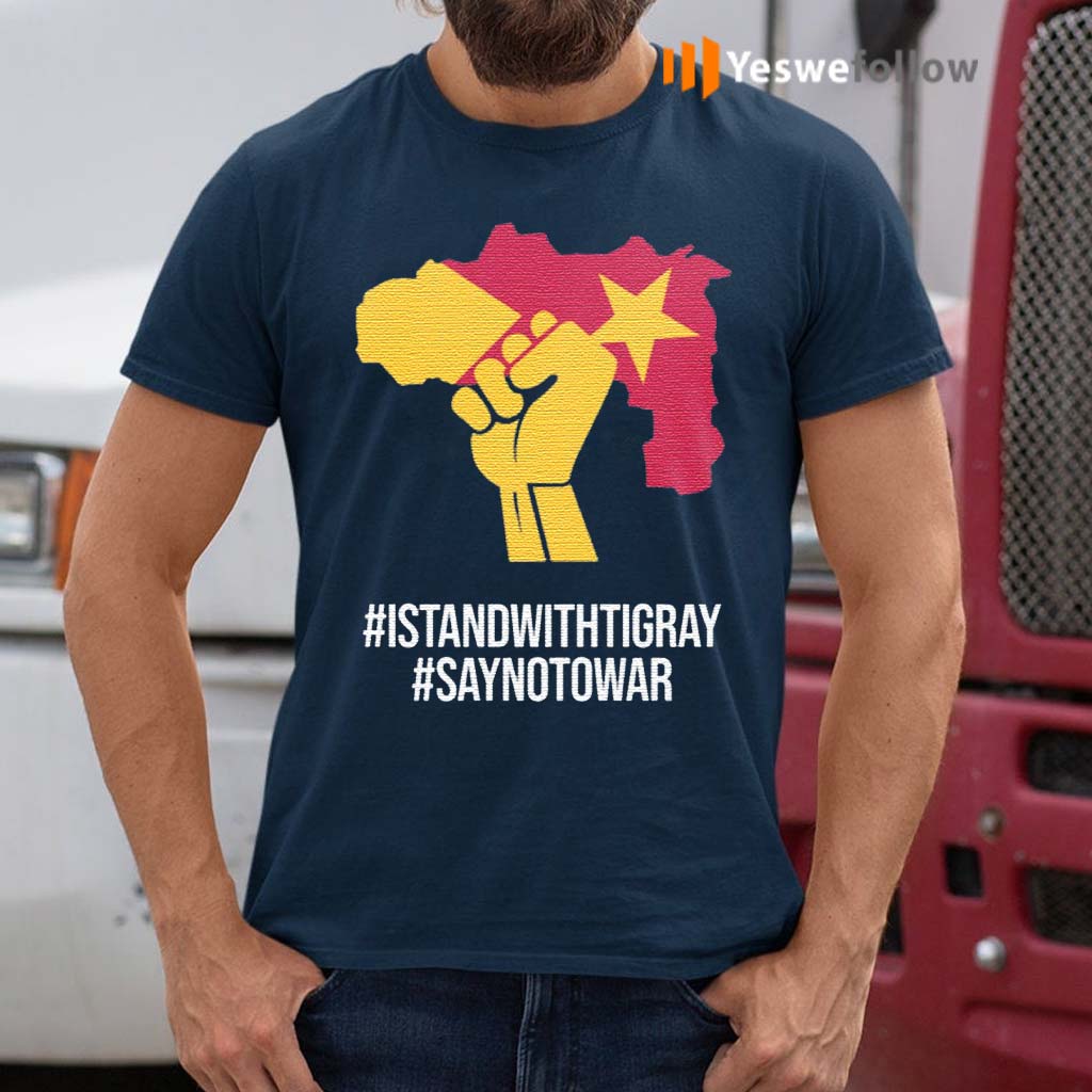 Istandwithtigray-Saynotowar-Shirt