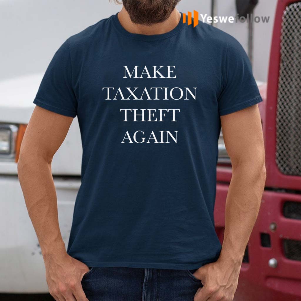 Make-Taxation-Theft-Again-Shirt