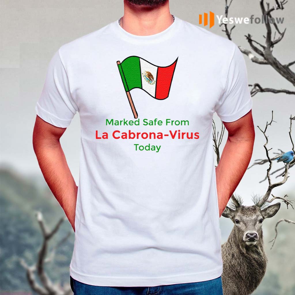 Marked-Safe-from-La-Cabrona-Virus-Today-TShirt