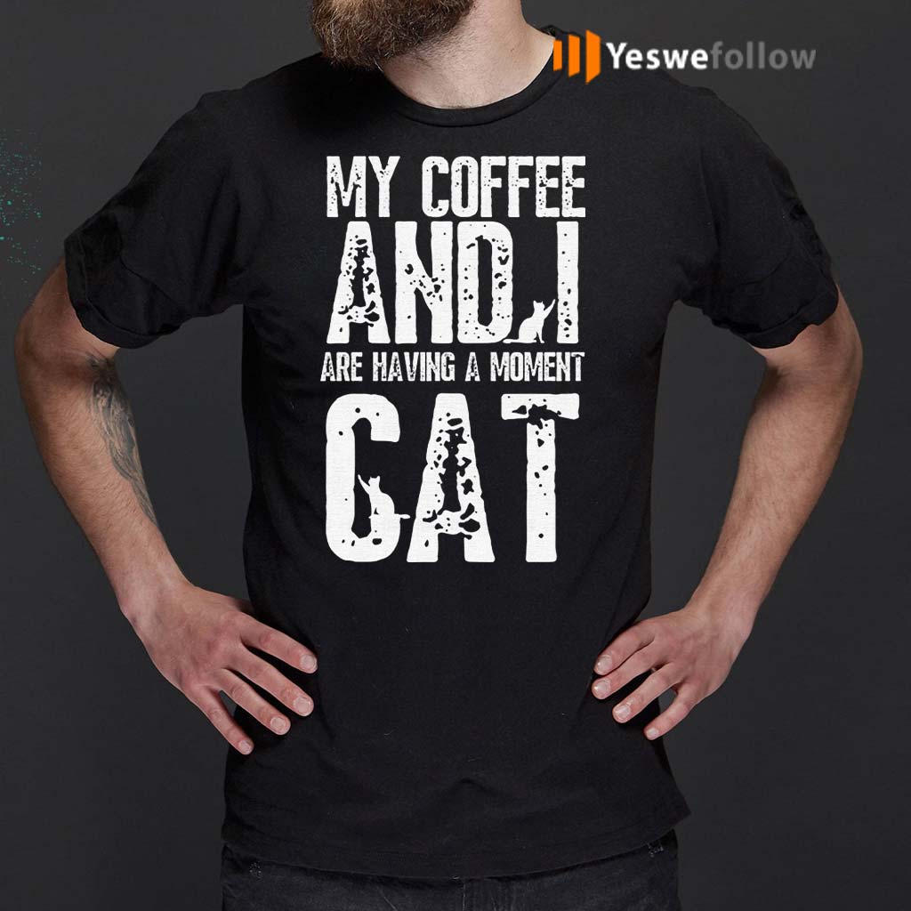 My-Coffee-And-I-Are-Having-A-Moment-Cat-Funny-T-Shirt