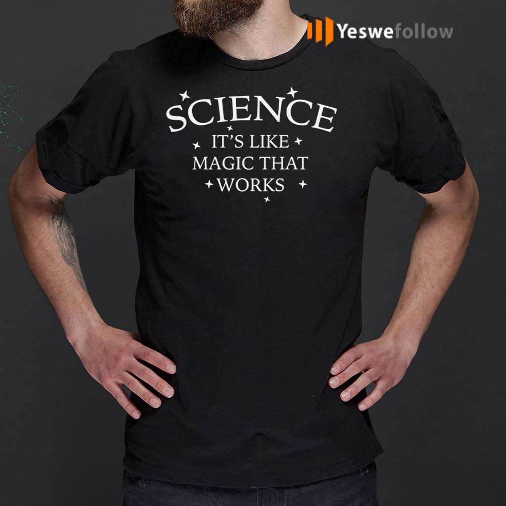 Science-It’s-Like-Magic-That-Works-Shirts