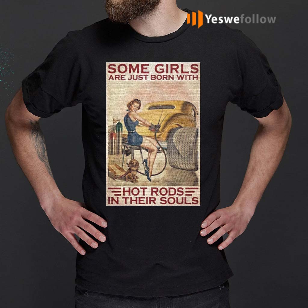 Some-Girls-Are-Just-Born-With-Hot-Rods-In-Their-Souls-Shirts
