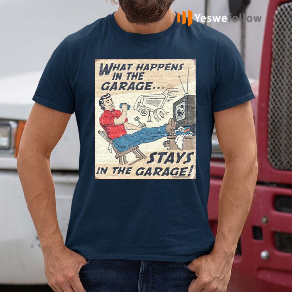 What-Happens-In-The-Garage-Stays-In-The-Garage-Car-TShirt