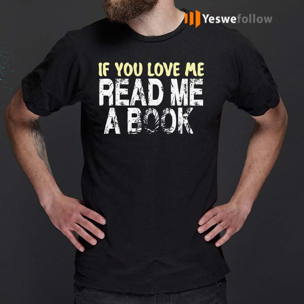 if-you-love-me-read-me-a-book-t-shirt