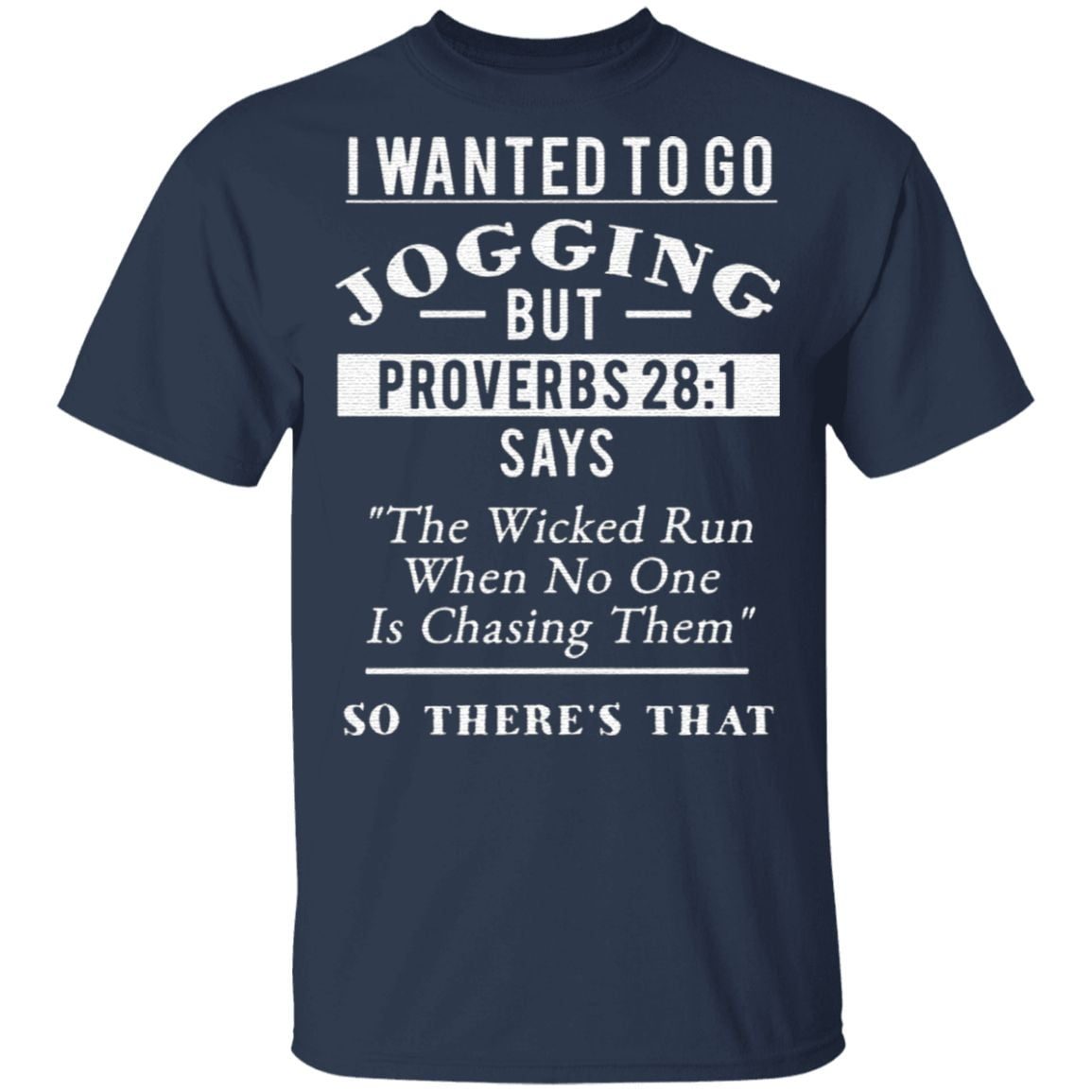 I Wanted To Go Jogging But Proverbs 28 1 T Shirt