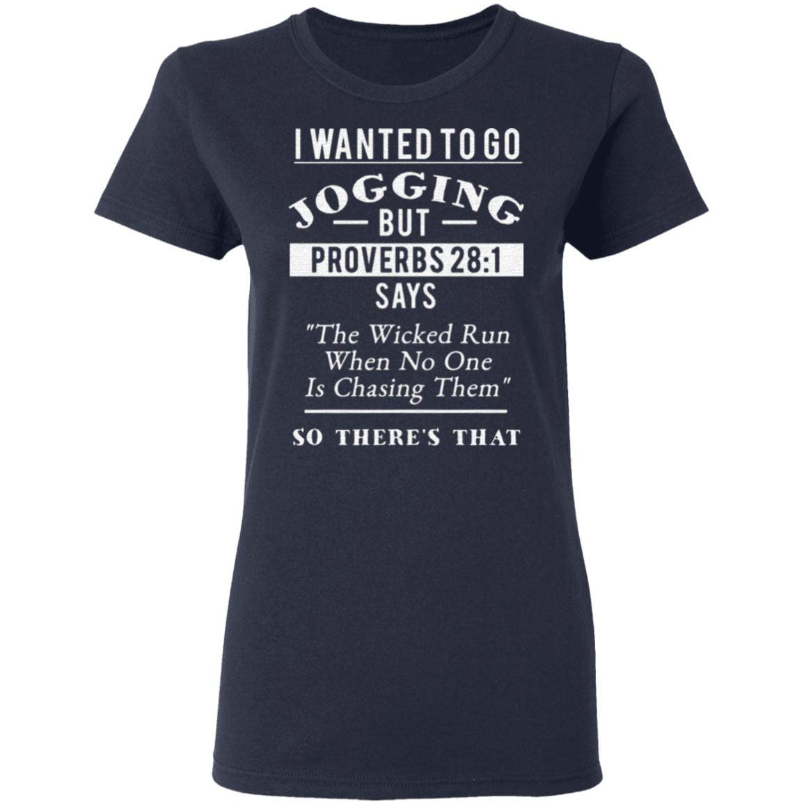 I Wanted To Go Jogging But Proverbs 28 1 T Shirt
