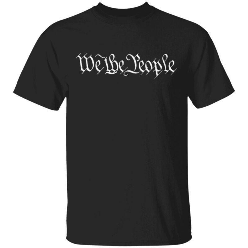 We The People T Shirt - Yeswefollow