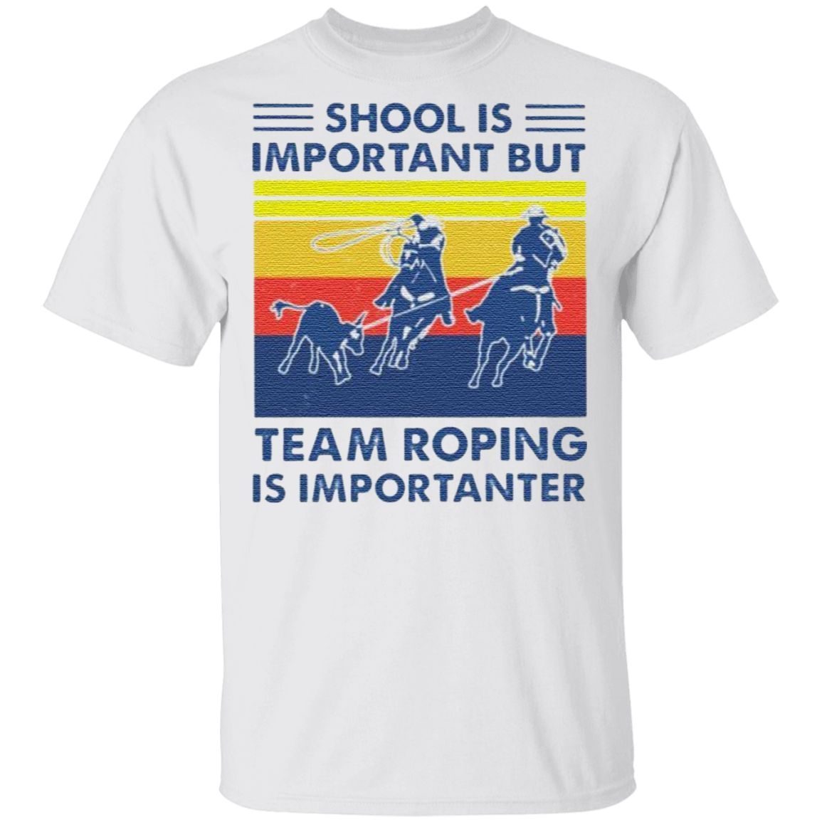 School is important but team roping is importanter vintage t shirt