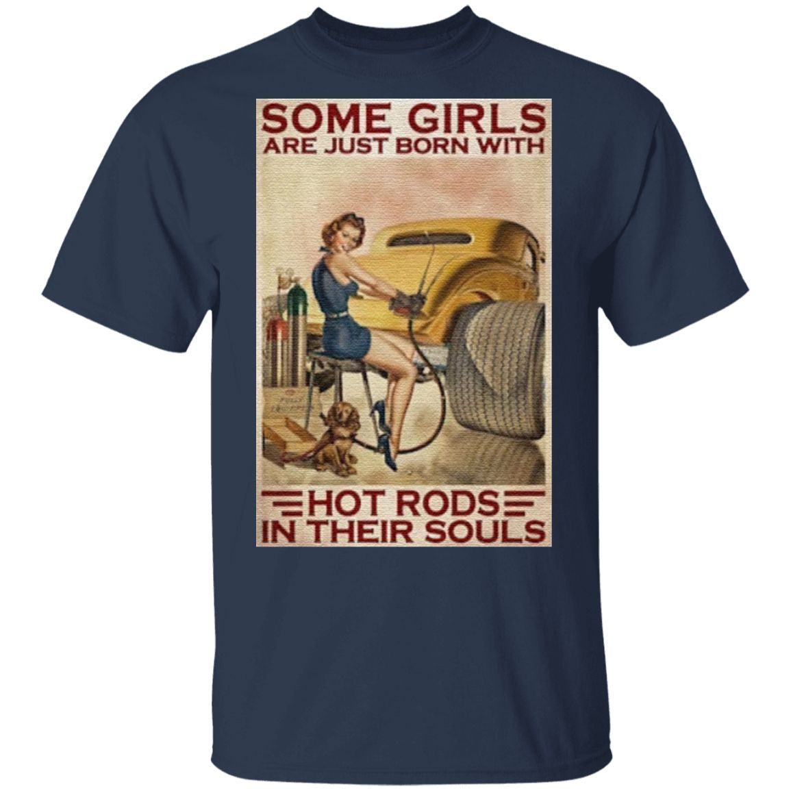 Some Girls Are Just Born With Hot Rods In Their Souls T Shirt