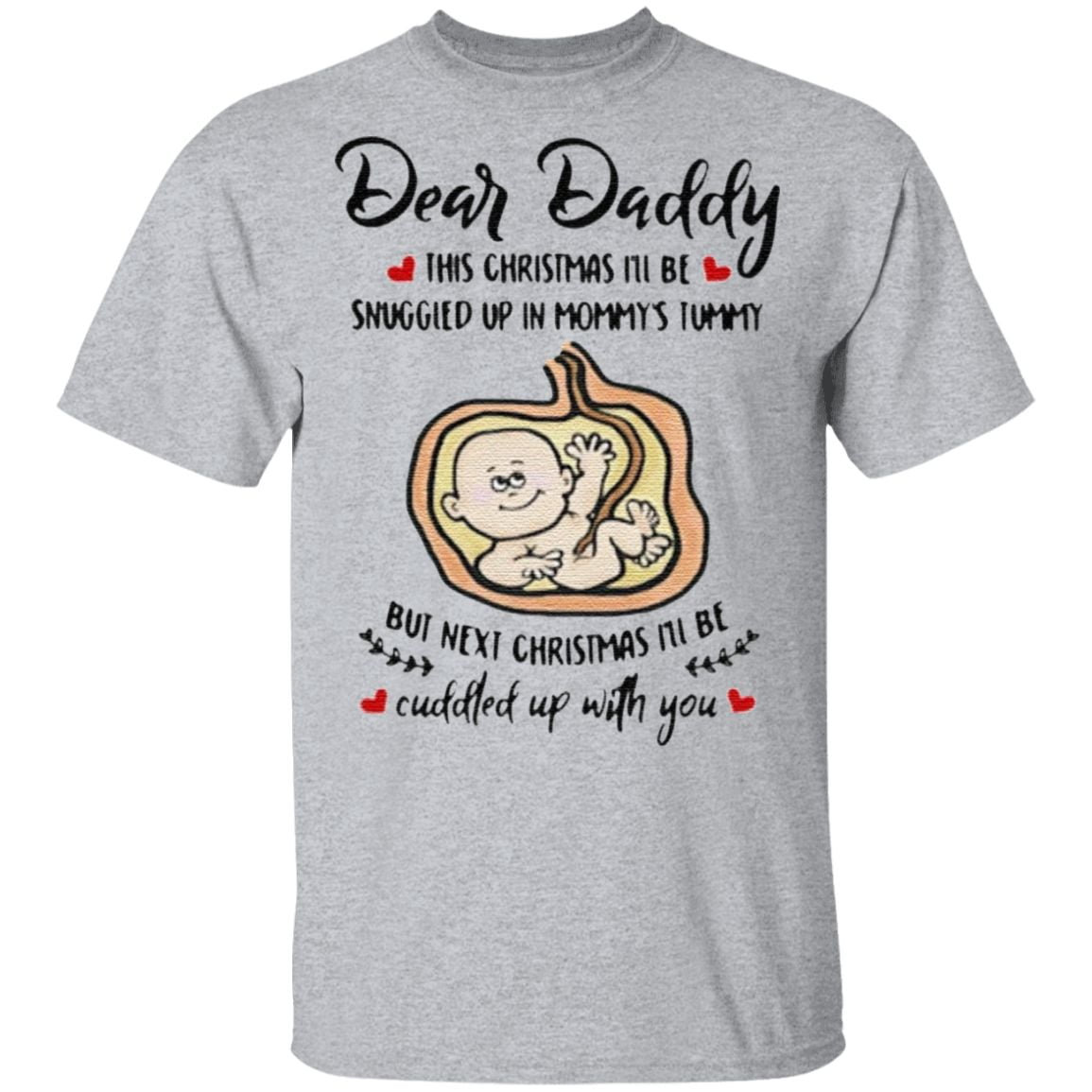 Dear Daddy This Christmas I’ll Be Snuggled Up In Mommy’s Tummy TShirt