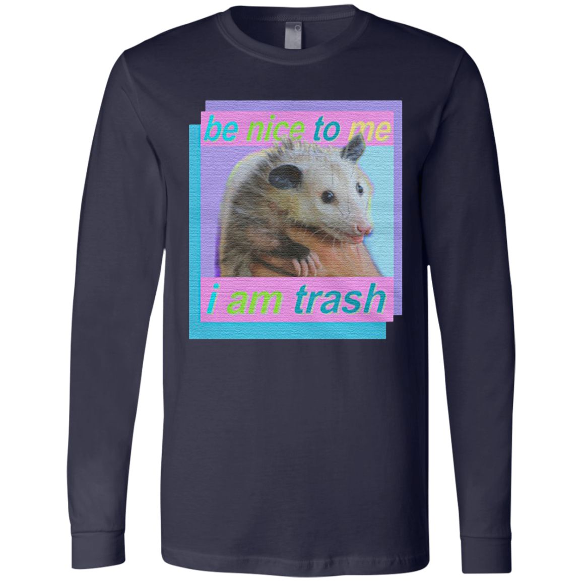 Be nice to me i am trash t shirt