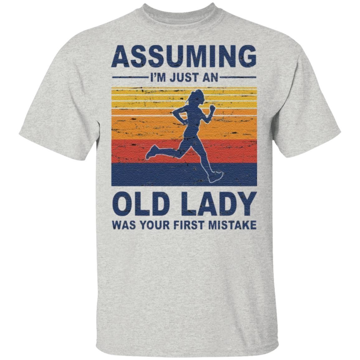 Assuming I’m Just An Old Lady Was Your First Mistake T Shirt