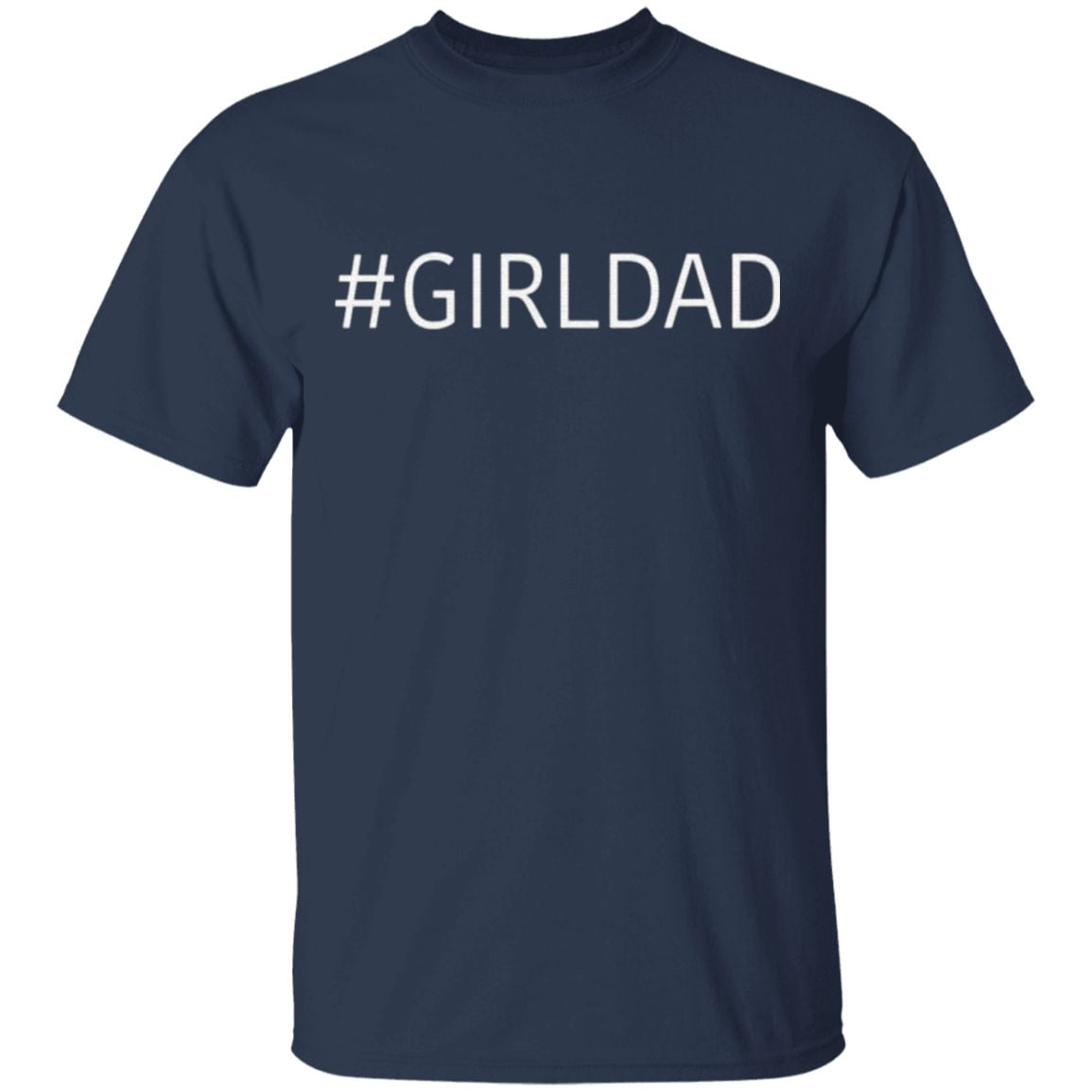 #Girldad Girl Dad Father Of Daughters T Shirt