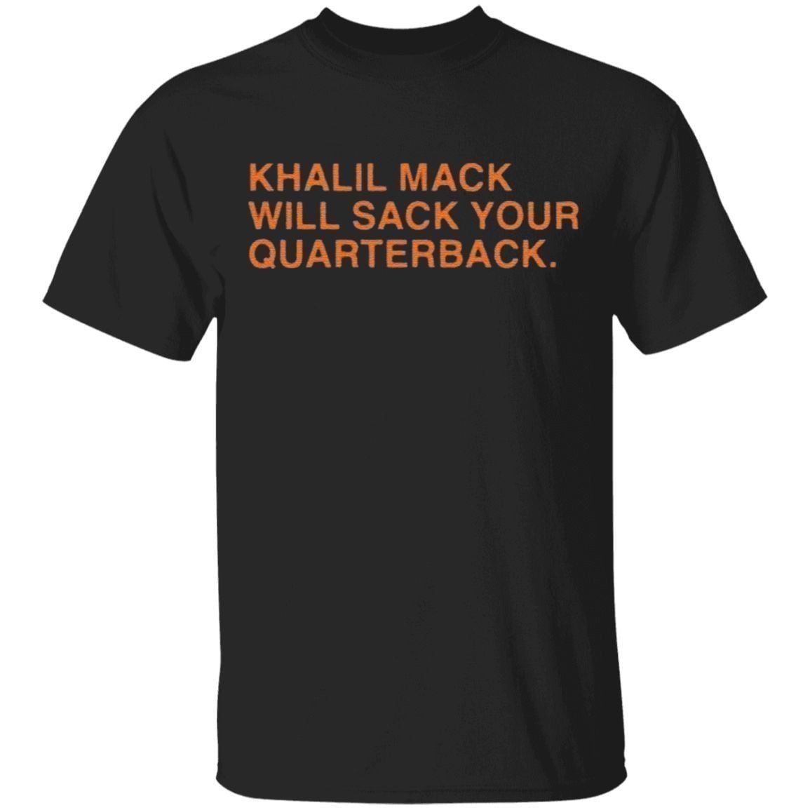 Khalil Mack Will Sack Your Quaterback T Shirt