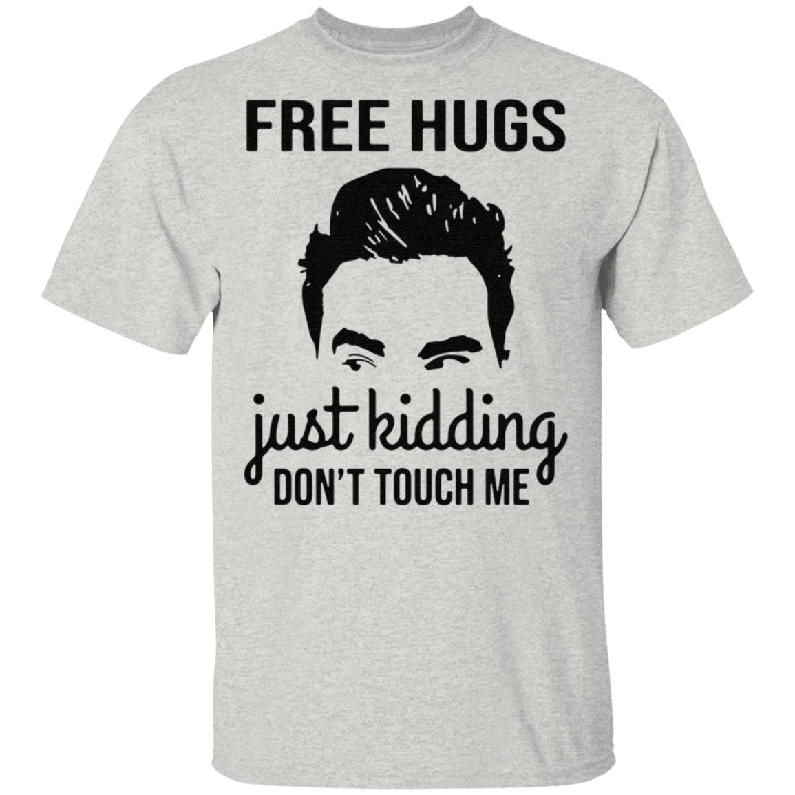 David Rose free hugs just kidding don’t touch Me t shirt