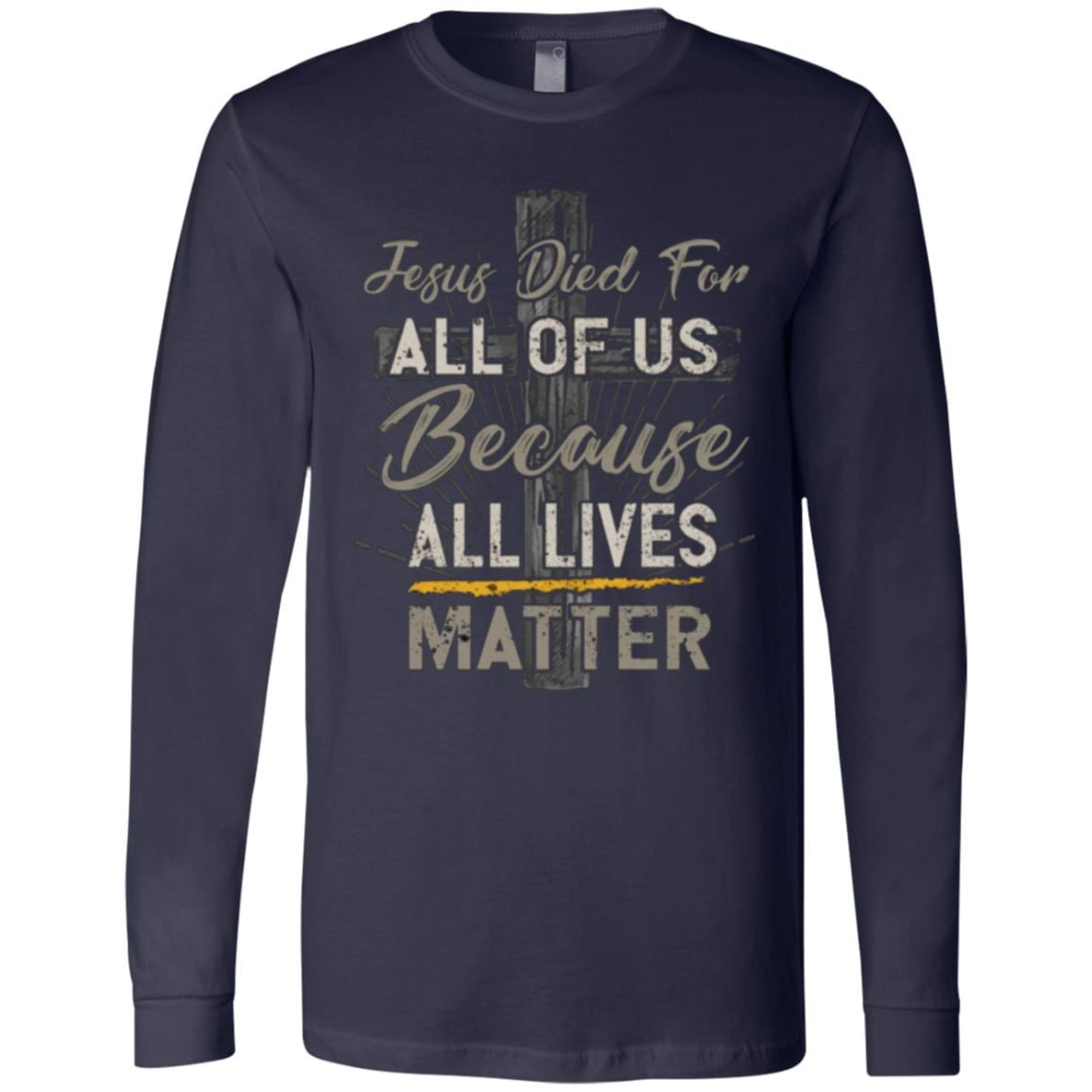 Jesus Died For All Of Us Because All Lives Matter T-Shirt