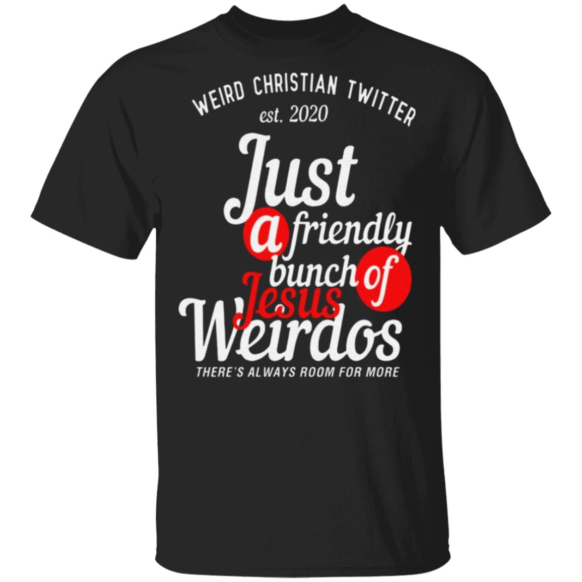 Weird Christian Twitter Est2020 Just A Friendly Bunch Of Jesus Weirdos T Shirt