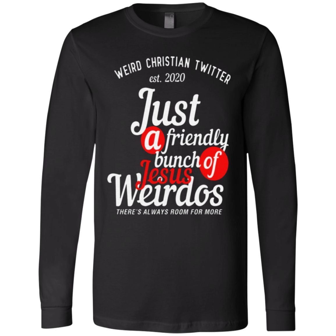 Weird Christian Twitter Est2020 Just A Friendly Bunch Of Jesus Weirdos T Shirt