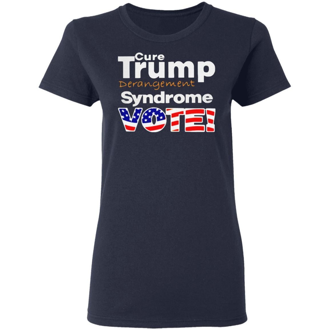 Cure Trump Derangement Syndrome Vote T Shirt