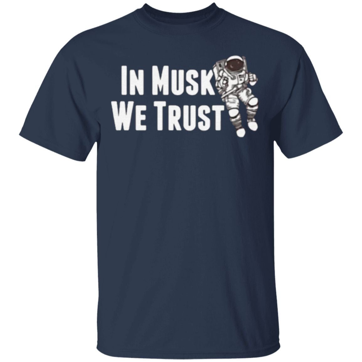 Space Astronaut In Mush We Trust T-Shirt