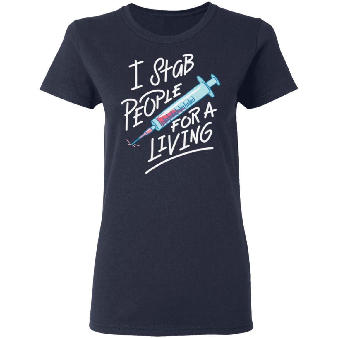 I Stab People For A Living Needle Nurse T Shirt