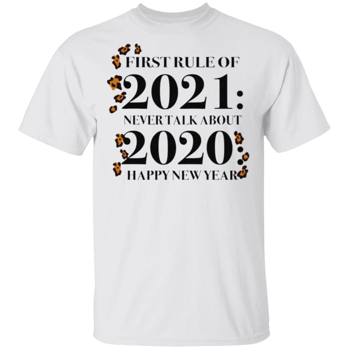 First Rule Of 2021 Never Talk About 2020 Happy New Year T Shirt