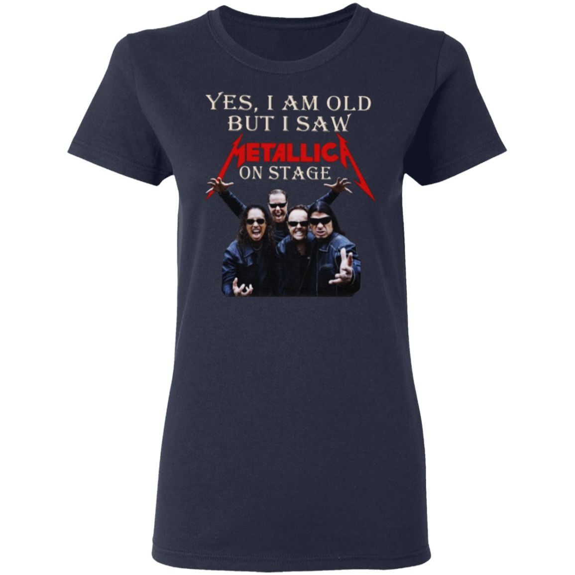 Yes I Am Old But I Saw Metallic On Stage T Shirt