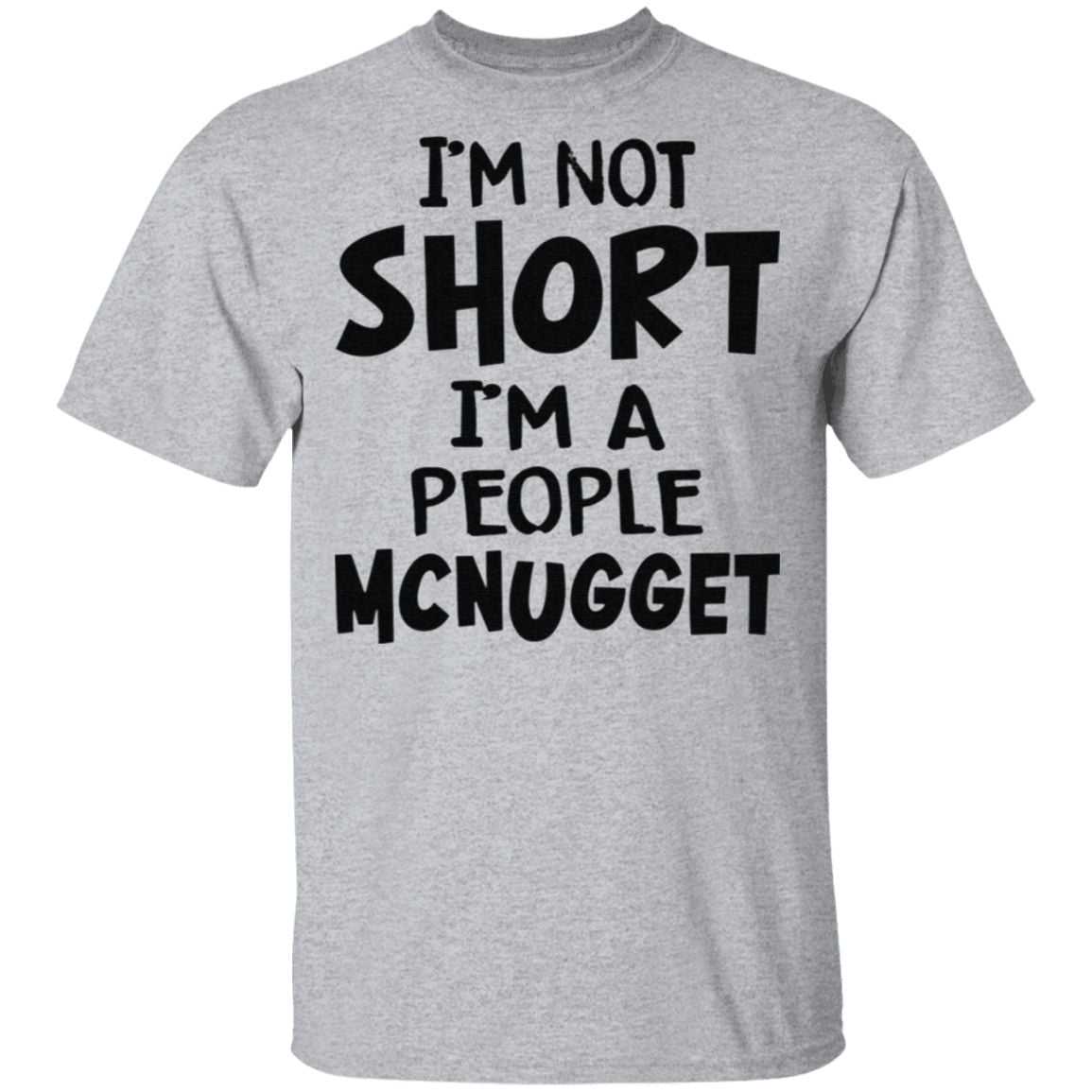 Im Not Short Im A People Mcnugget T Shirt
