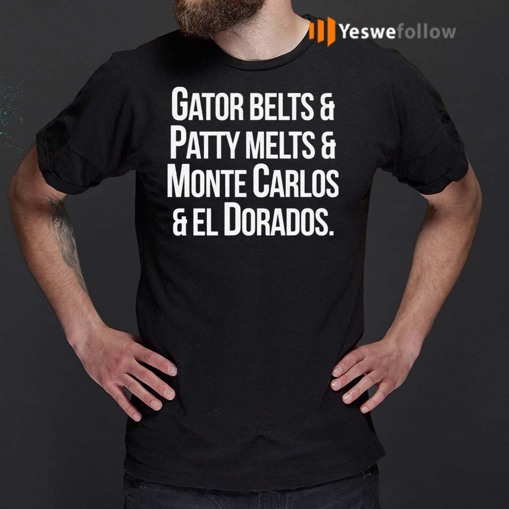 gator belts patty melts and monte carlos shirt