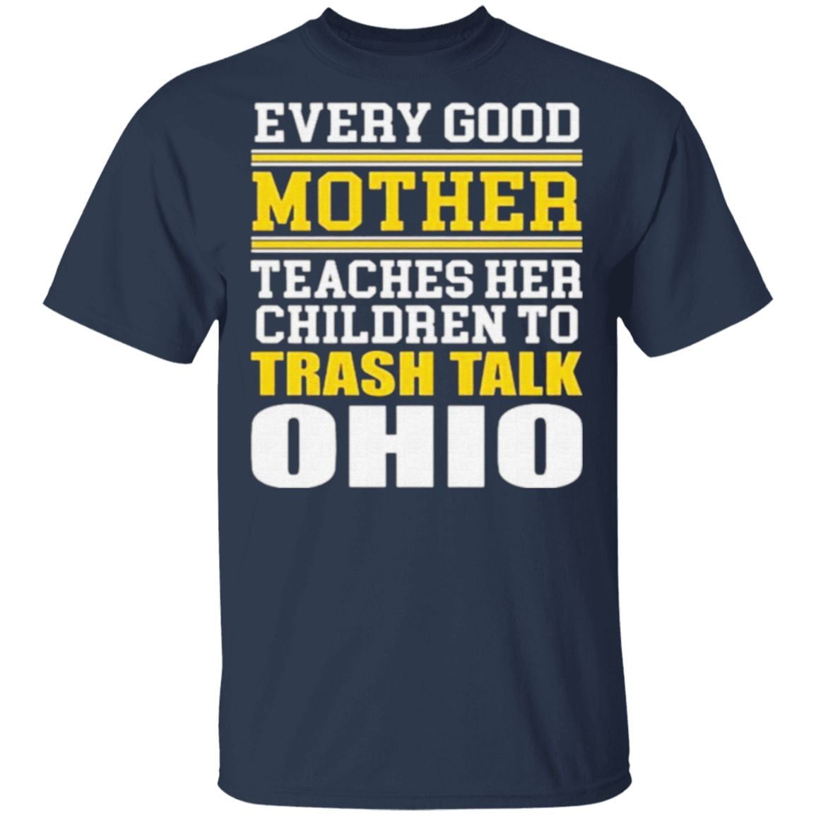 Every Good Mother Teaches Her Children To Trash Talk Ohio T Shirt