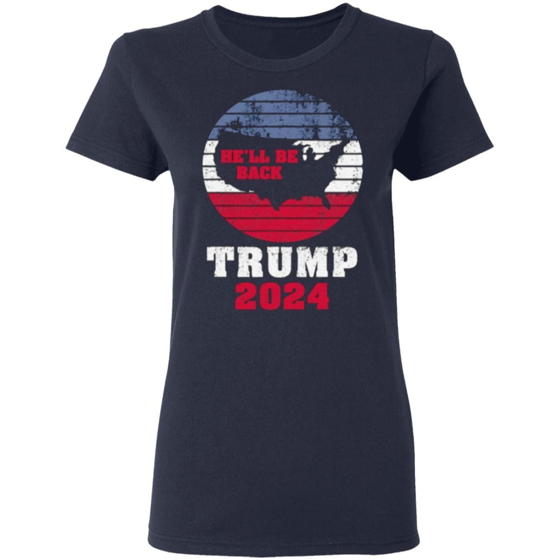 Trump 2024 He’ll Be Back Trump For President 2024 American T Shirt ...